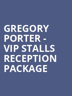 Gregory Porter - VIP Stalls Reception Package at Royal Albert Hall